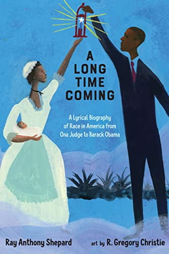 Pre-Owned A Long Time Coming: A Lyrical Biography of Race in America from Ona Judge to Barack Obama (Hardcover) 166268066X 9781662680663