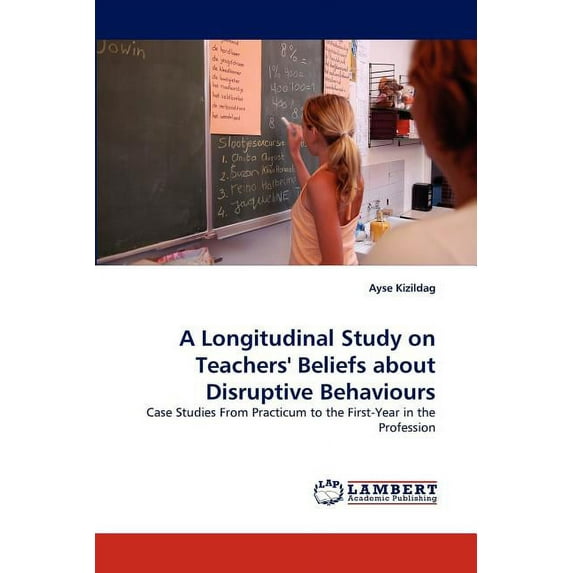 A Longitudinal Study on Teachers' Beliefs about Disruptive Behaviours (Paperback)
