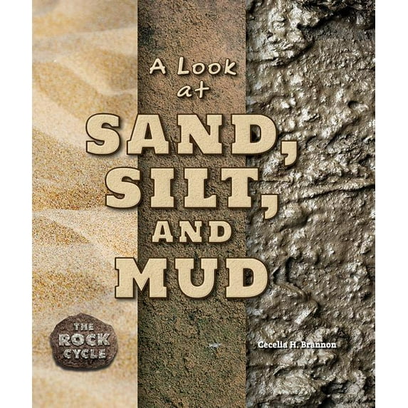 A Look at Sand, Silt, and Mud (The Rock Cycle)