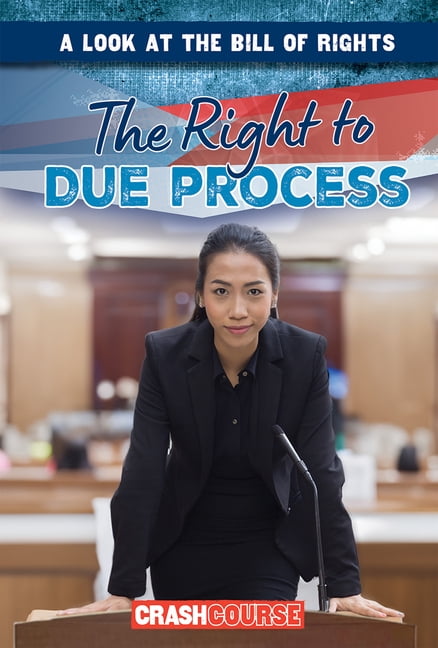 A Look at the Bill of Rights The Right to Due Process, (Hardcover)