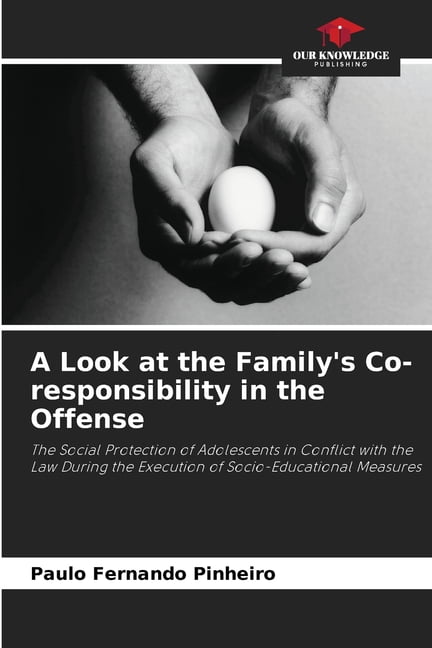 A Look at the Family's Co-responsibility in the Offense, (Paperback)