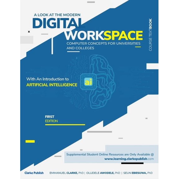 A Look at the Modern Digital Workspace: Computer Concepts for Universities & Colleges With An Introduction to Artificial, (Paperback)