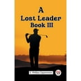 thumbnail image 1 of A Lost Leader Book III, (Paperback), 1 of 1