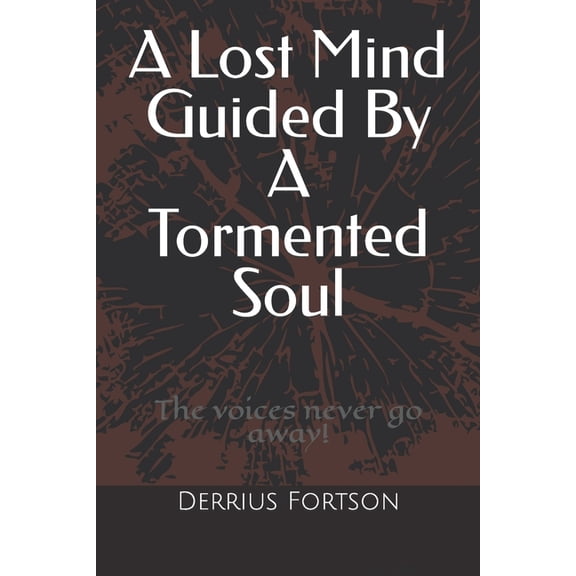 A Lost Mind Guided By A Tormented Soul (Paperback)