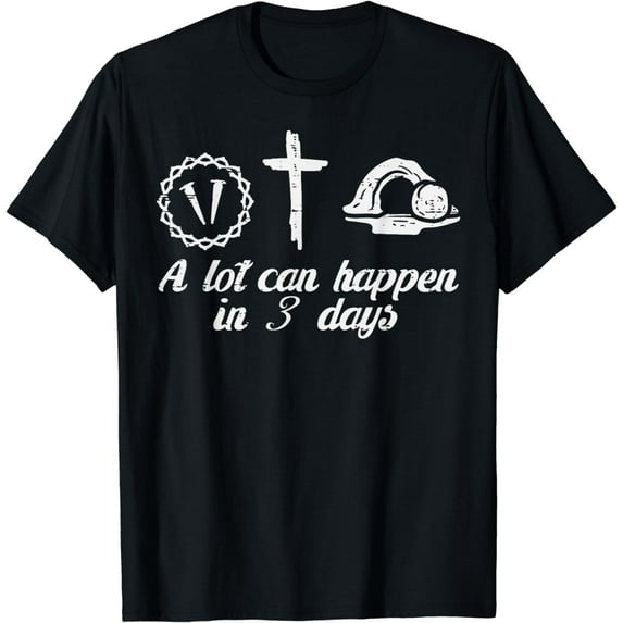 A Lot Can Happen 3 Days Easter Religious Christian Men Women Funny Creative Graphic T-Shirt