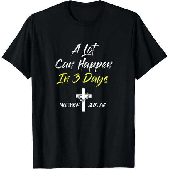A Lot Can Happen In 3 Days Christian Easter Good Friday T-Shirt