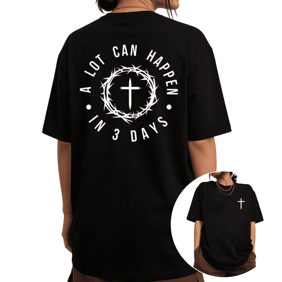 A Lot Can Happen In 3 Days Easter Cross Graphic Tees Womans Tshirt Shirts Black White S-5XL Tops