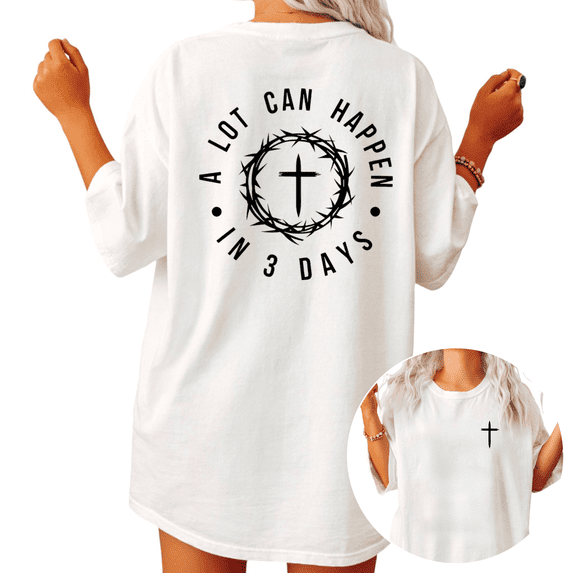 A Lot Can Happen In 3 Days Easter Cross Graphic Tees Womans Tshirt Shirts Black White S-5XL Tops