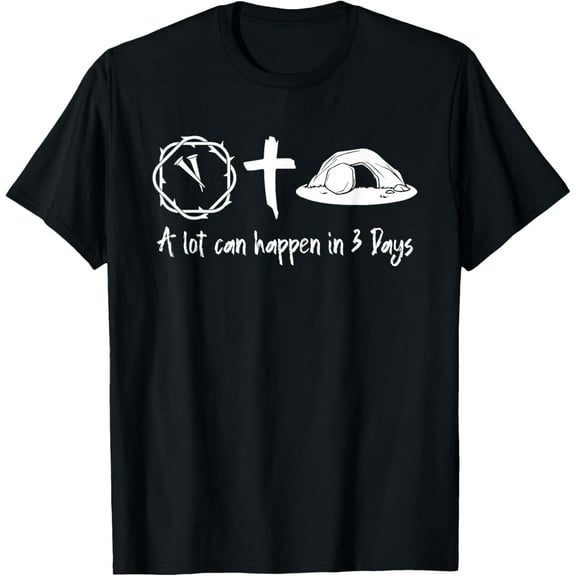 A Lot Can Happen In 3 Days Easter Day Jesus Cross Christian T-Shirt
