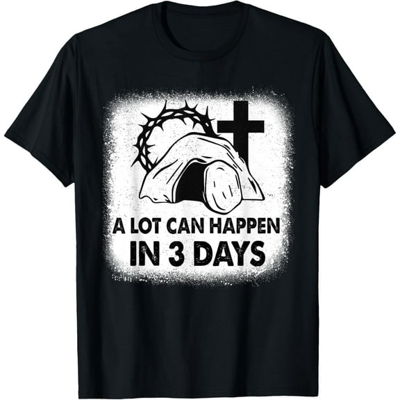 A Lot Can Happen In 3 Days Easter Religious Women Men Kids T-Shirt
