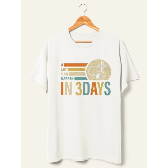 A Lot Can Happen In 3 Days Easter T-Shirt