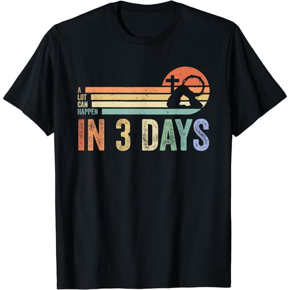 A Lot Can Happen In 3 Days Jesus Easter Day Women Men Kids T-Shirt