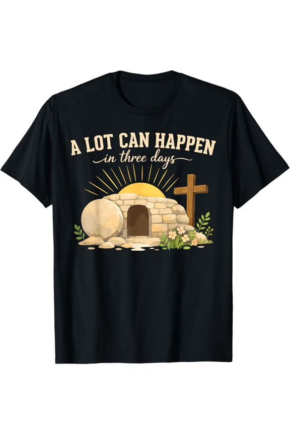 A Lot Can Happen in 3 Day Christian for Women Men Easter Day T-Shirt