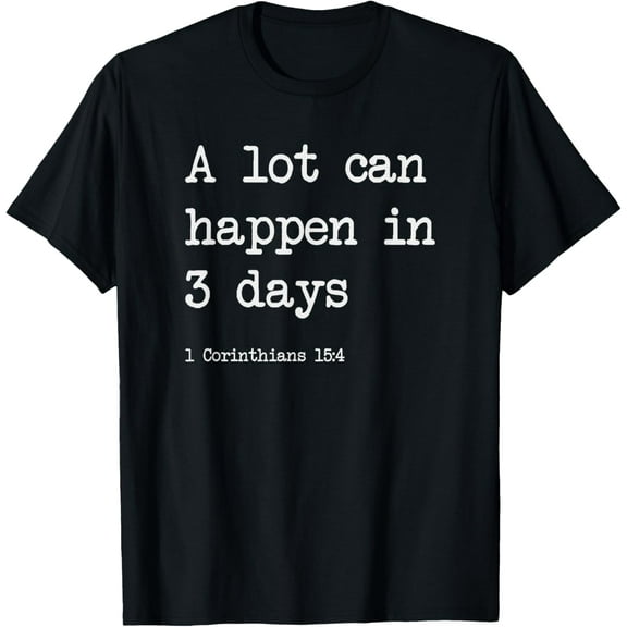 A Lot Can Happen in 3 Days - Christian Gifts - Funny Easter T-Shirt100% pure cotton