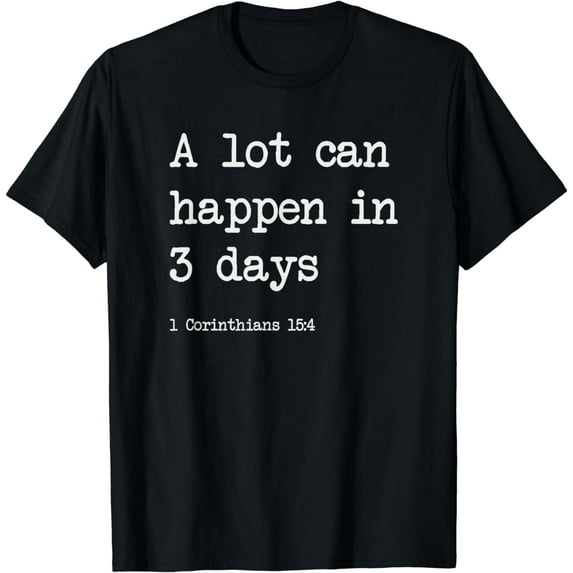 A Lot Can Happen in 3 Days - Christian Gifts - Funny Easter T-Shirt