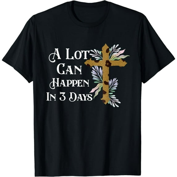 A Lot Can Happen in 3 Days Easter Christian Leopard Floral T-Shirt