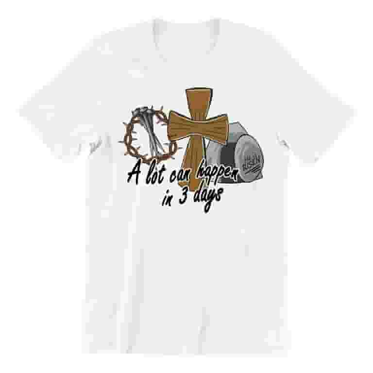 A Lot Can Happen in 3 Days Inspirational Christian Bible Verse T Shirt A Lot Can Happen in 3 Days Inspirational Christian Bible Verse T Shirt