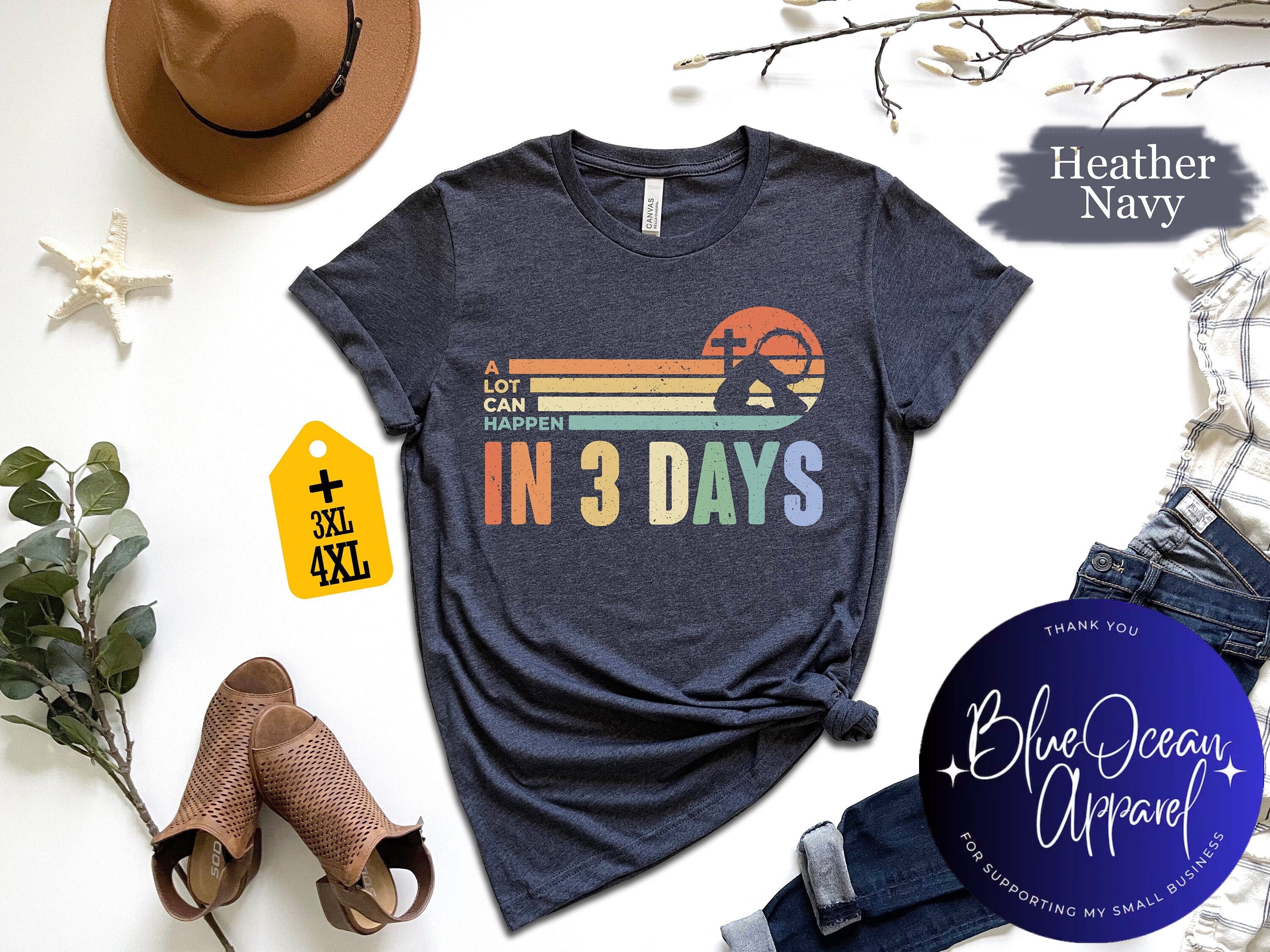 A Lot Can Happens In 3 Days Shirt, Retro Easter Day Shirt, He Is Risen ...