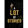 thumbnail image 1 of A Lot of Stories (Paperback), 1 of 1