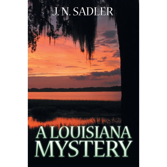 A Louisiana Mystery (Paperback) by J N Sadler