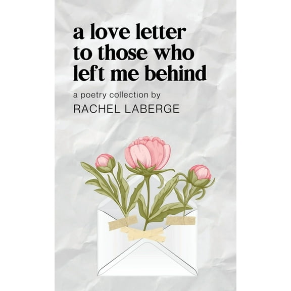 A Love Letter to Those Who Left Me Behind, (Paperback)