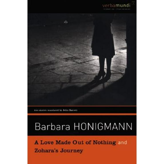 A Love Made Out of Nothing & Zohara's Journey (Paperback) by Barbara Honigmann, Professor John Barrett