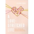 thumbnail image 1 of A Love-Stretched Life : Stories on Wrangling Hope, Embracing the Unexpected, and Discovering the Meaning of Family (Paperback), 1 of 1