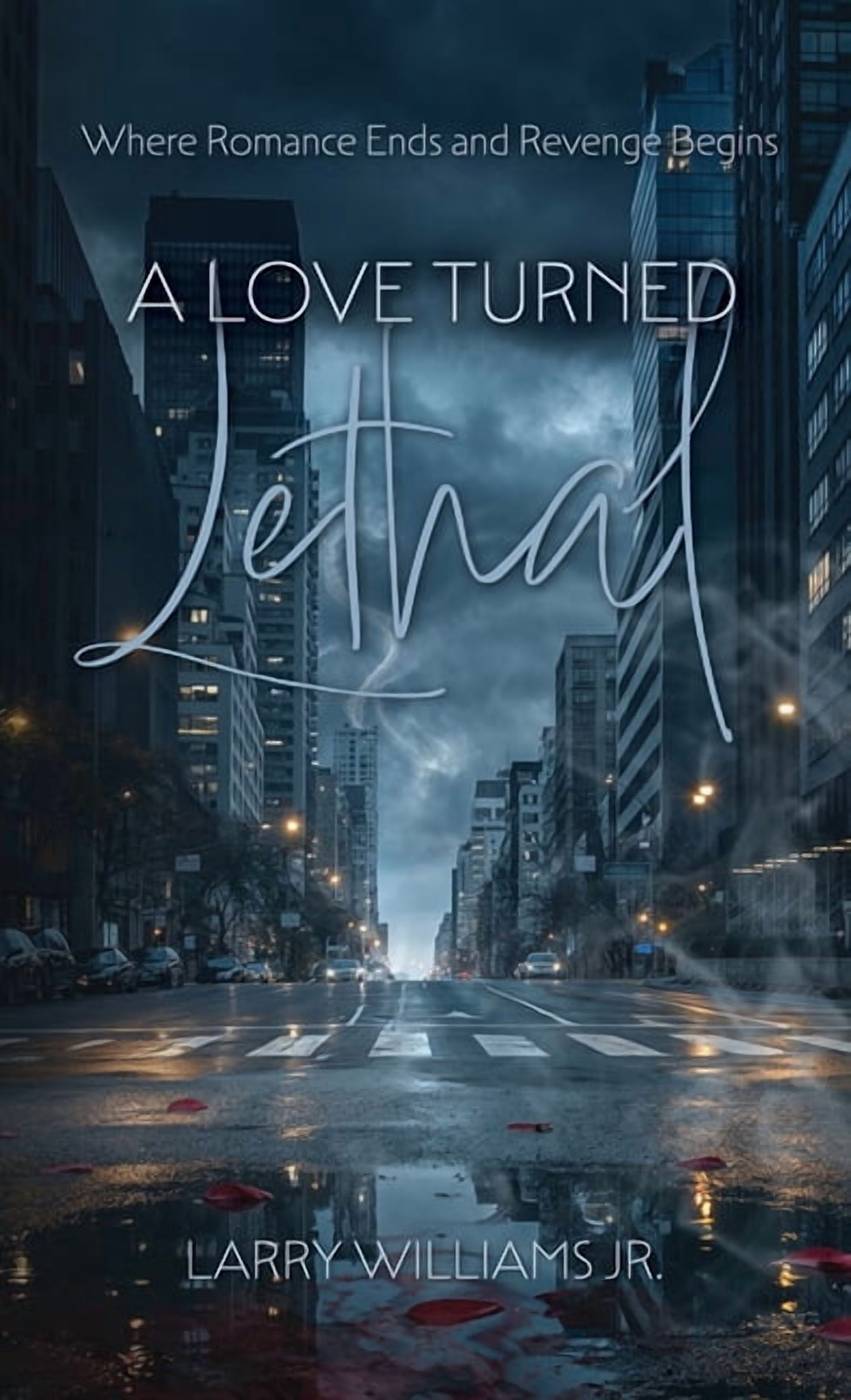 A Love Turned Lethal, Where Romance Ends and Revenge Begins, (Hardcover)