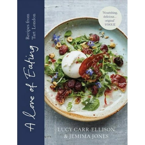 A Love of Eating : Recipes from Tart London (Hardcover)