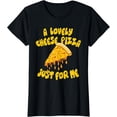 thumbnail image 1 of A Lovely Cheese Pizza Alone Funny Home T-Shirt, 1 of 4