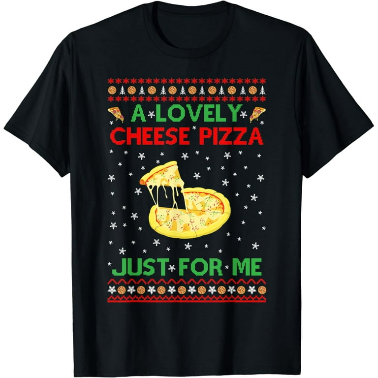 A Lovely Cheese Pizza Shirt Funny Kevin X-Mas T-Shirt T-Shirt A Lovely Cheese Pizza Shirt Funny Kevin X-Mas T-Shirt T-Shirt