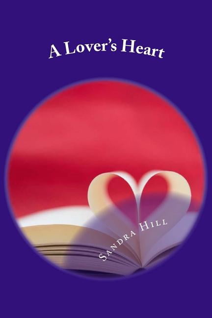 A Lover's Heart: Poems That Speak From The Heart, (Paperback)