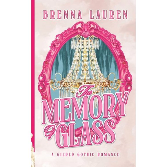 Gilded Gothic Romance The Memory of Glass, Book 1, (Paperback)
