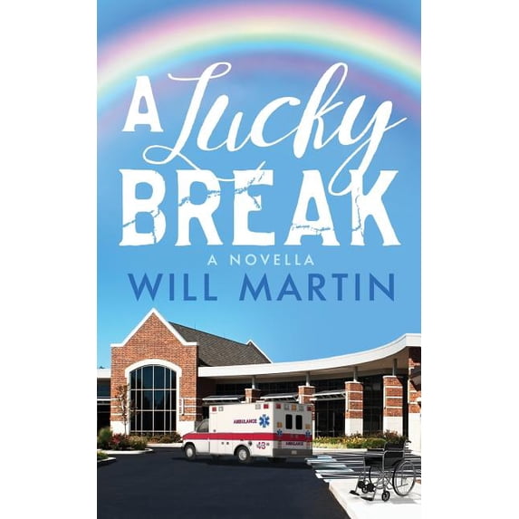 A Lucky Break Paperback 1545507384 9781545507384 Will Martin - Walmart.com