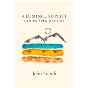 A Luminous Uplift, Landscape & Memory Paperback