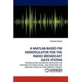 thumbnail image 1 of A MATLAB-Based FM Demodulator for the Radio Broadcast Data System (Paperback), 1 of 1
