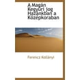 thumbnail image 1 of A Mag N Kegy Ri Jog Haz Nkban A K Z Pkoraban (Hardcover), 1 of 1