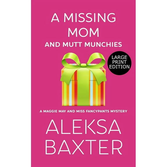 A Maggie May and Miss Fancypants Mystery A Missing Mom and Mutt Munchies, Book 4, (Hardcover)