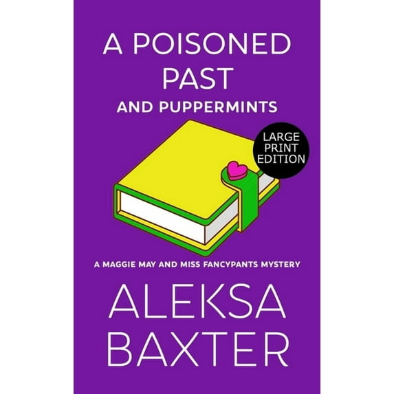 A Maggie May and Miss Fancypants Mystery A Poisoned Past and Puppermints, Book 6, (Hardcover)