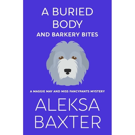 Pre-Owned A Buried Body and Barkery Bites (Paperback) 1950902625 9781950902620