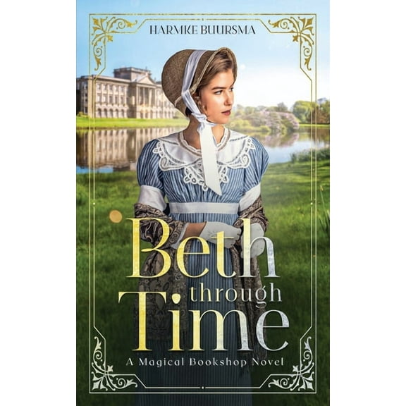 A Magical Bookshop Novel Beth Through Time: A Magical Bookshop Novel, Book 3, (Paperback)
