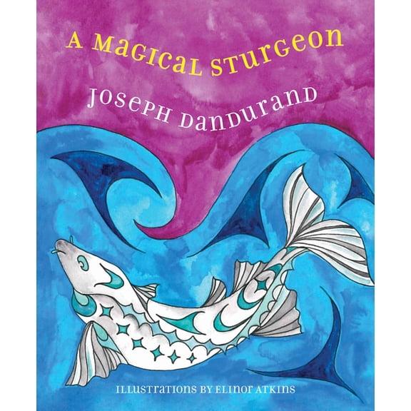 Kwantlen Stories Then and Now A Magical Sturgeon, Book 2, (Paperback)