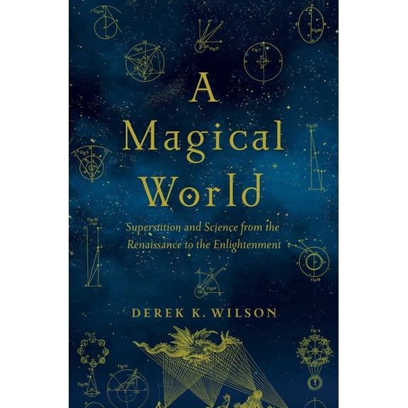 A Magical World : Superstition and Science from the Renaissance to the Enlightenment (Hardcover)