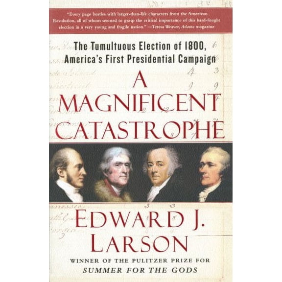 Pre-Owned A Magnificent Catastrophe: The Tumultuous Election of 1800, America's First Presidential Campaign