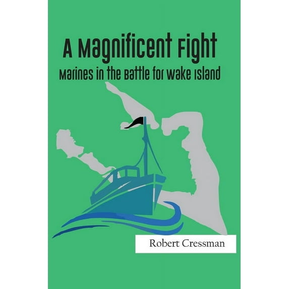 A Magnificent Fight: Marines in the Battle for Wake Island, (Paperback)