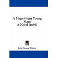 thumbnail image 1 of A Magnificent Young Man : A Novel (1895) (Paperback), 1 of 1