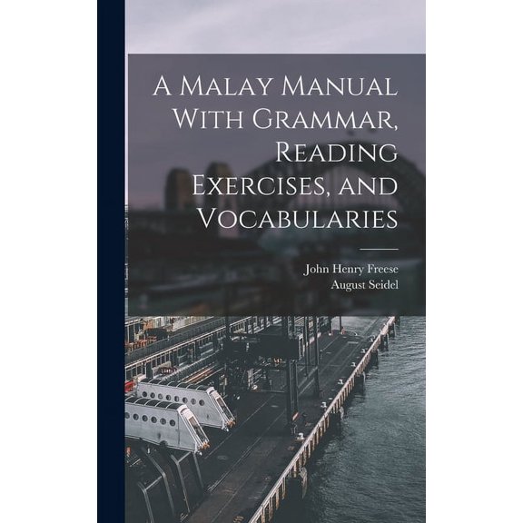 A Malay Manual With Grammar, Reading Exercises, and Vocabularies (Hardcover)