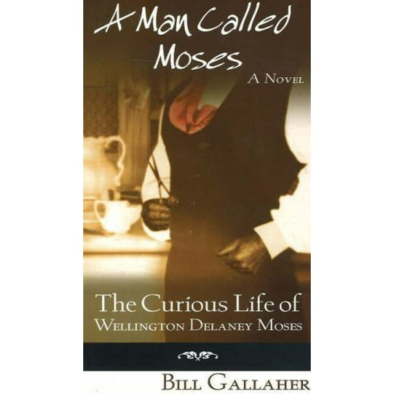 Pre-Owned A Man Called Moses: The Curious Life of Wellington Delaney Moses (Paperback) 1894898044 9781894898041
