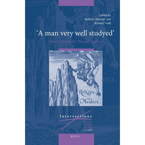 Intersections "A Man Very Well Studyed" New Contexts for Thomas Browne, Book 10, (Paperback)