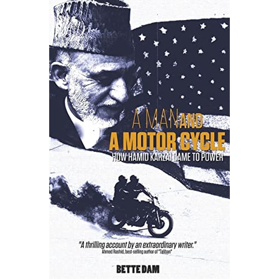 Pre-Owned A Man and A Motorcycle: How Hamid Karzai Came to Power (Paperback) by Bette Dam